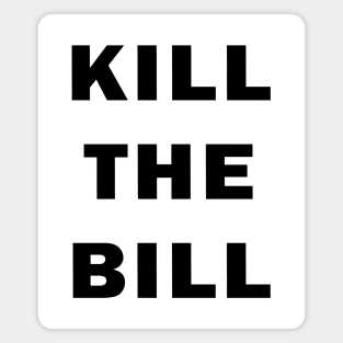 Kill the Bill Magnet